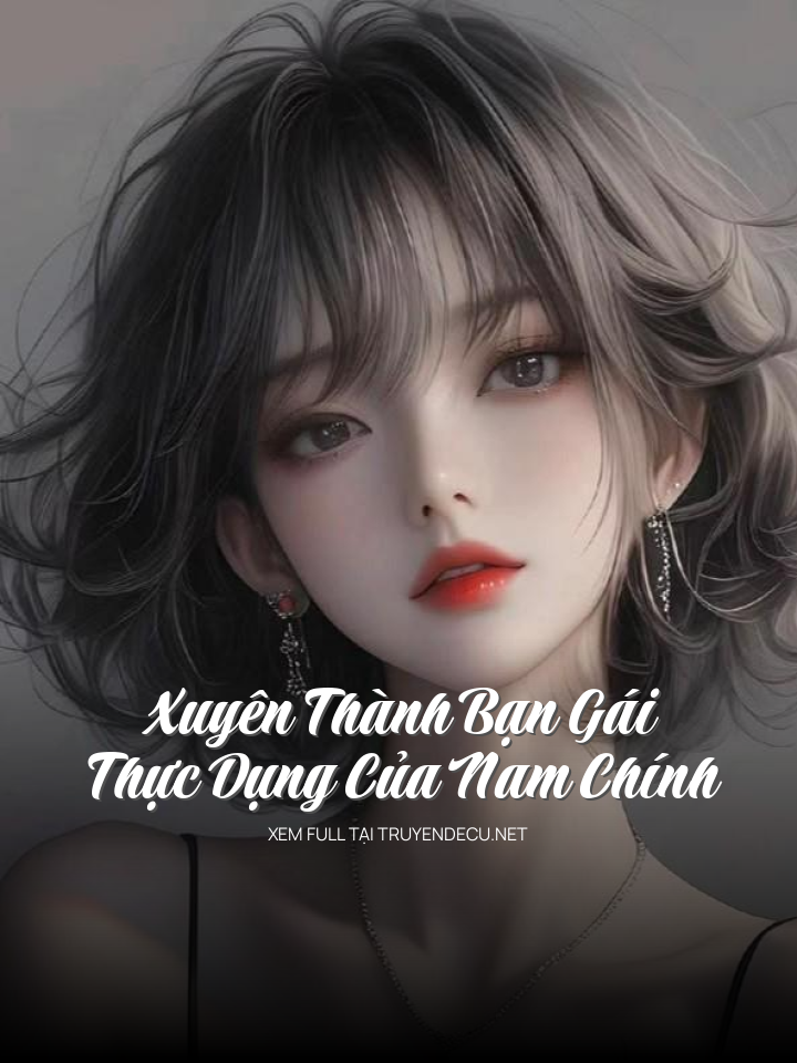 
                            Xuyên Thành Bạn Gái Thực Dụng Của Nam Chính