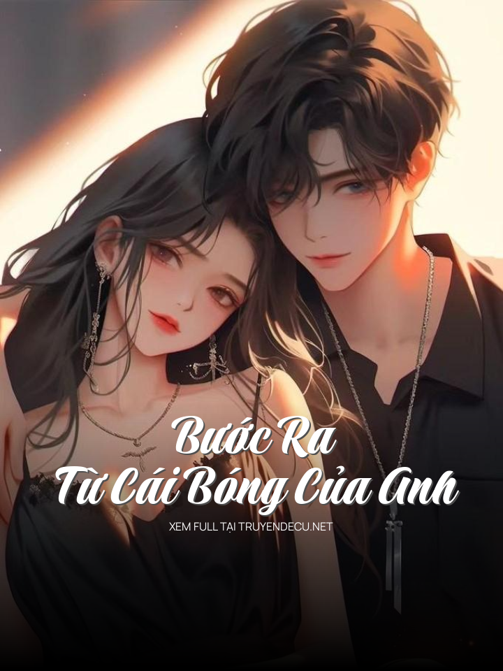 Bước Ra Từ Cái Bóng Của Anh