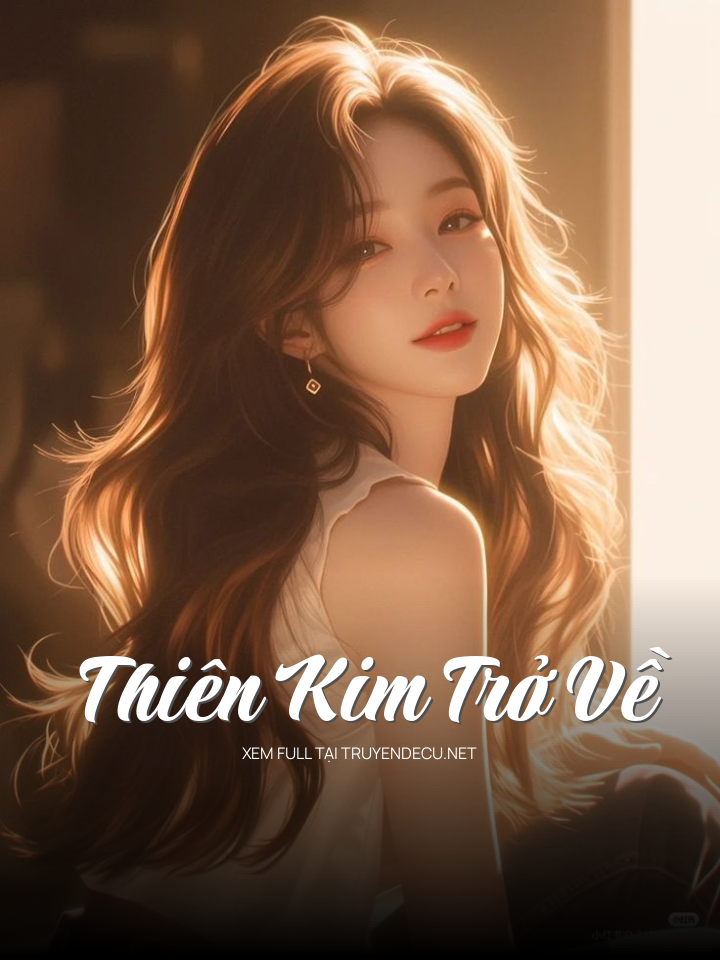 
                            Thiên Kim Trở Về