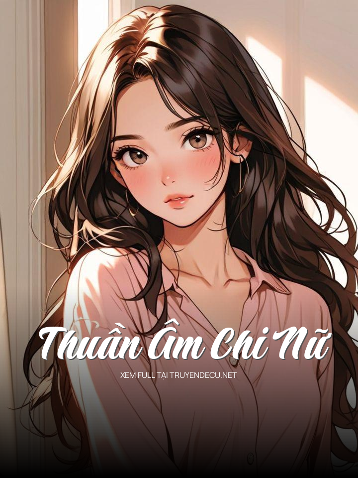 
                            Thuần Âm Chi Nữ