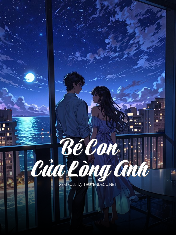 
                            Bé Con Của Lòng Anh