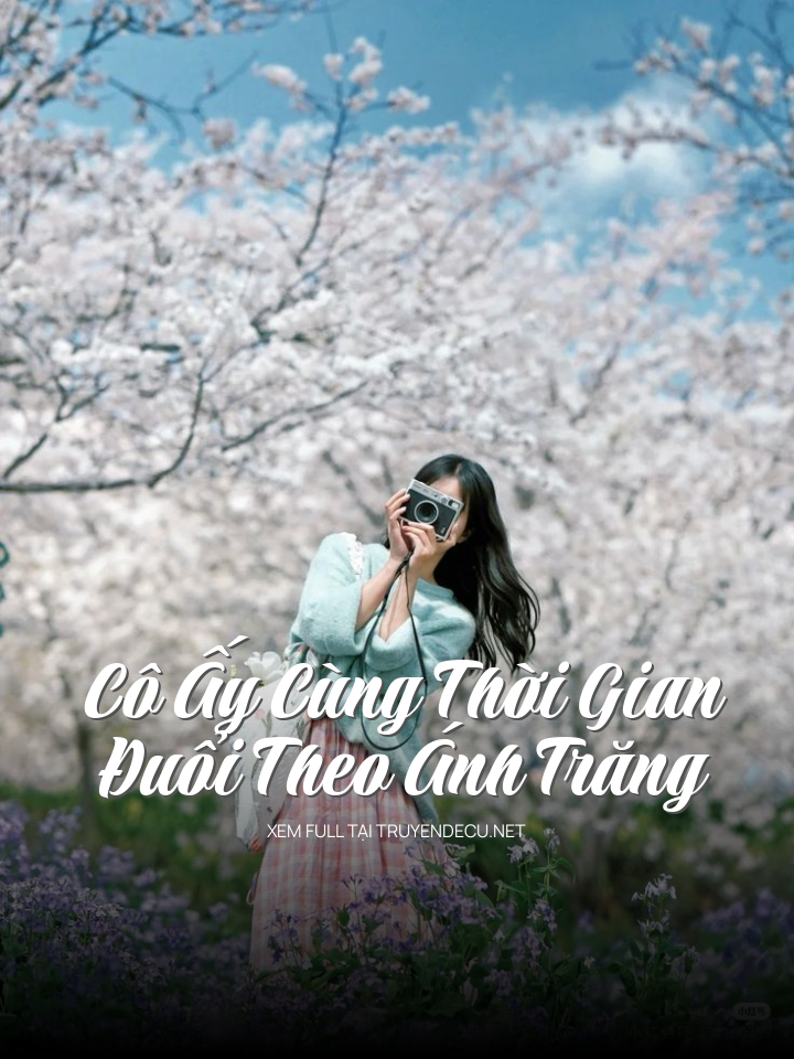 Cô Ấy Cùng Thời Gian Đuổi Theo Ánh Trăng