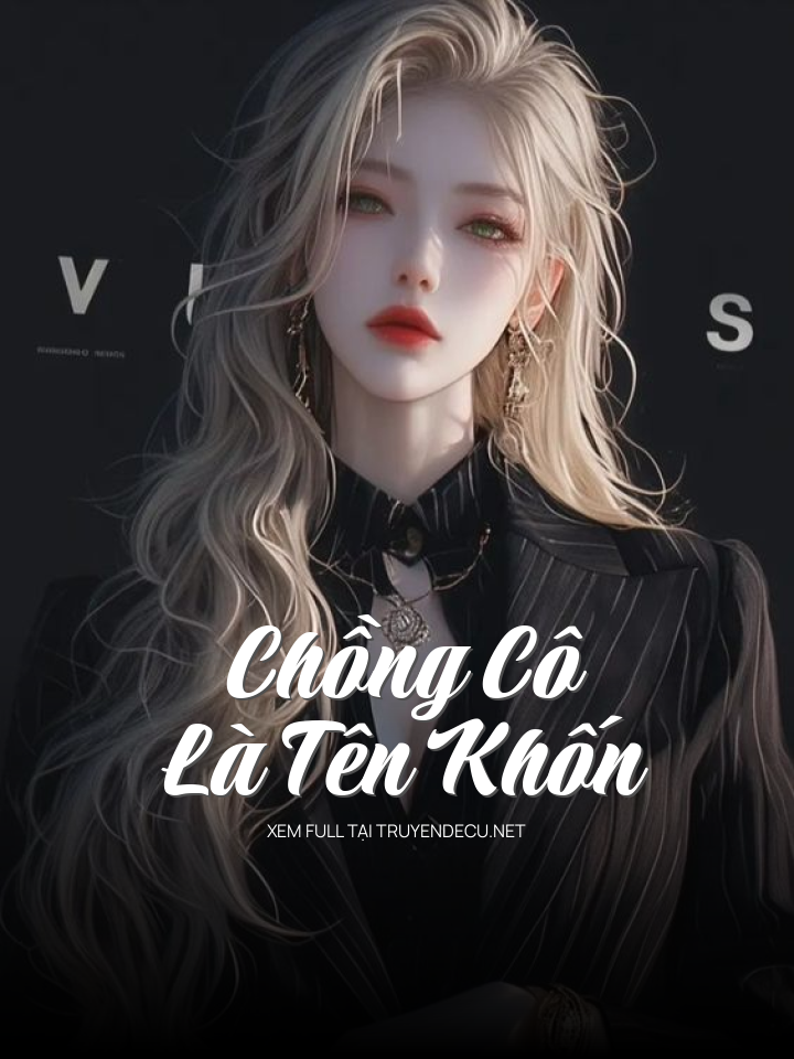 
                            Chồng Cô Là Tên Khốn