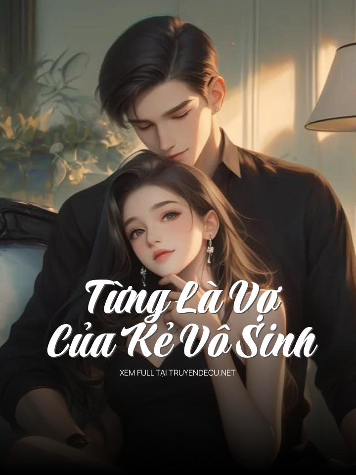 
                            Từng Là Vợ Của Kẻ Vô Sinh