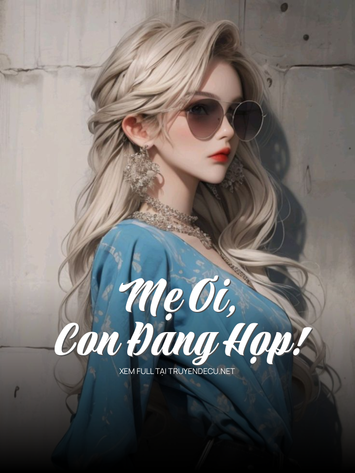 Mẹ Ơi, Con Đang Họp!