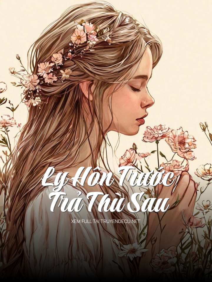 
                            Ly Hôn Trước , Trả Thù Sau