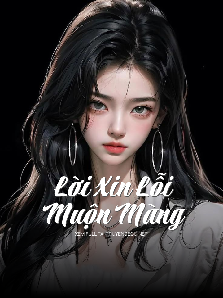 
                            Lời Xin Lỗi Muộn Màng