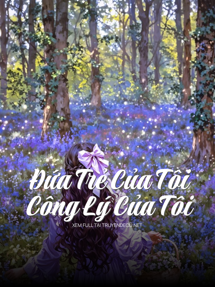 Đứa Trẻ Của Tôi, Công Lý Của Tôi