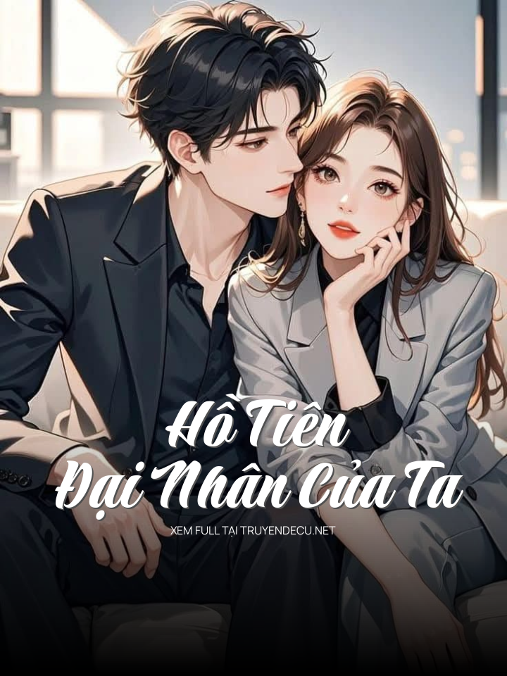 
                            Hồ Tiên Đại Nhân Của Ta
