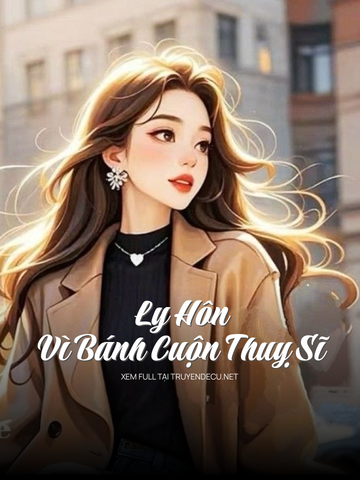Ly Hôn Vì Bánh Cuộn Thuỵ Sĩ