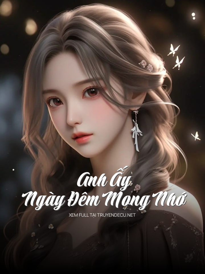 
                            Anh Ấy Ngày Đêm Mong Nhớ