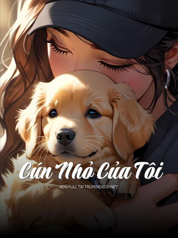 
                            Cún Nhỏ Của Tôi