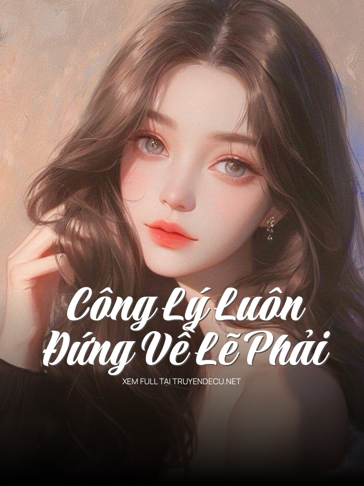 
                            Công Lý Luôn Đứng Về Lẽ Phải