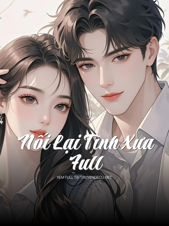 
                            Nối Lại Tình Xưa Full