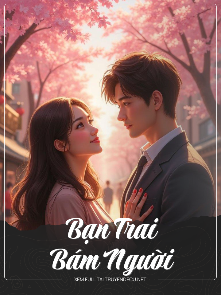 
                            Bạn Trai Bám Người