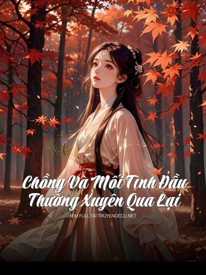 Chồng Và Mối Tình Đầu Thường Xuyên Qua Lại