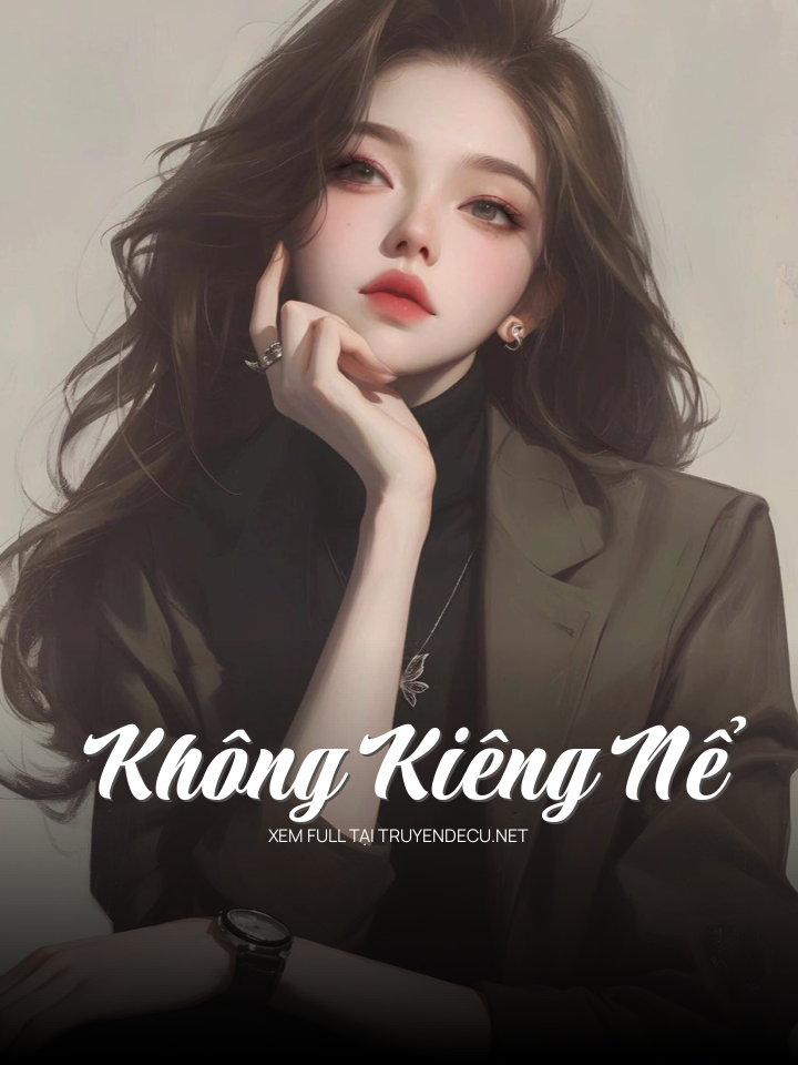
                            Không Kiêng Nể
