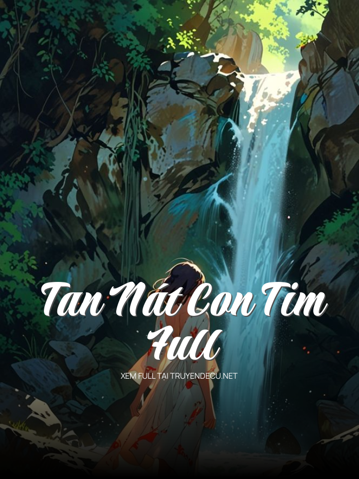 Tan Nát Con Tim Full