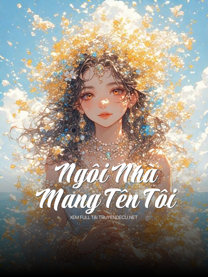 
                            Ngôi Nhà Mang Tên Tôi