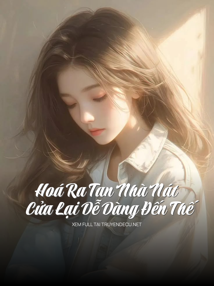 Hoá Ra Tan Nhà Nát Cửa Lại Dễ Dàng Đến Thế