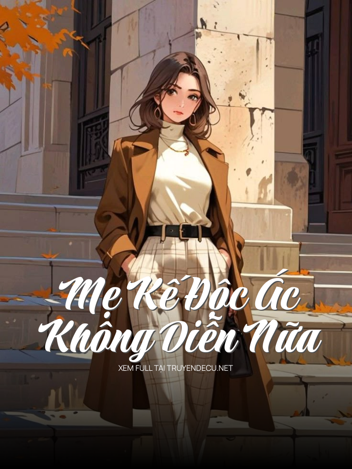 Mẹ Kế Độc Ác Không Diễn Nữa