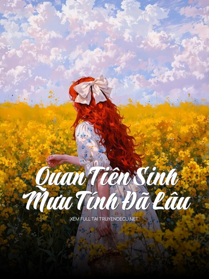 Quan Tiên Sinh Mưu Tính Đã Lâu