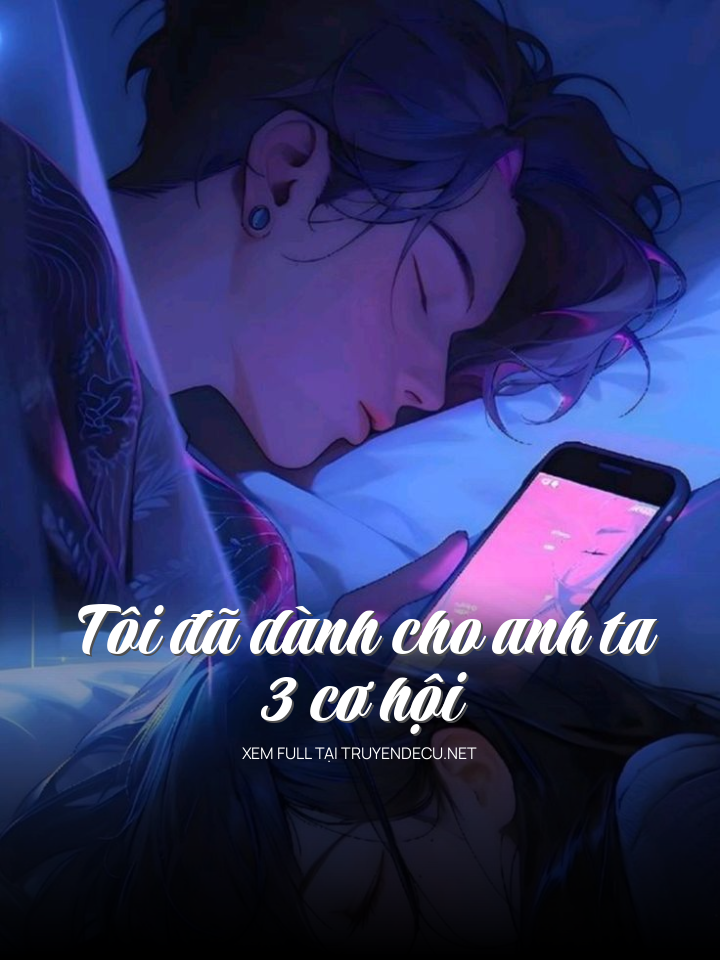 
                            Tôi Đã Dành Cho Anh Ta 3 Cơ Hội