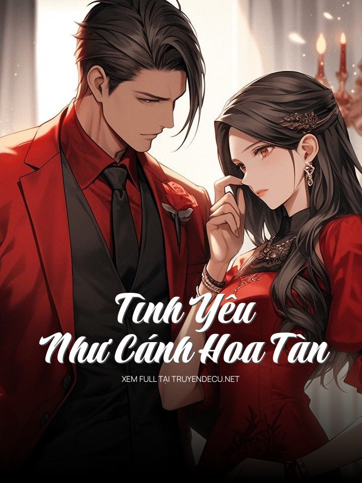 
                            Tình Yêu Như Cánh Hoa Tàn