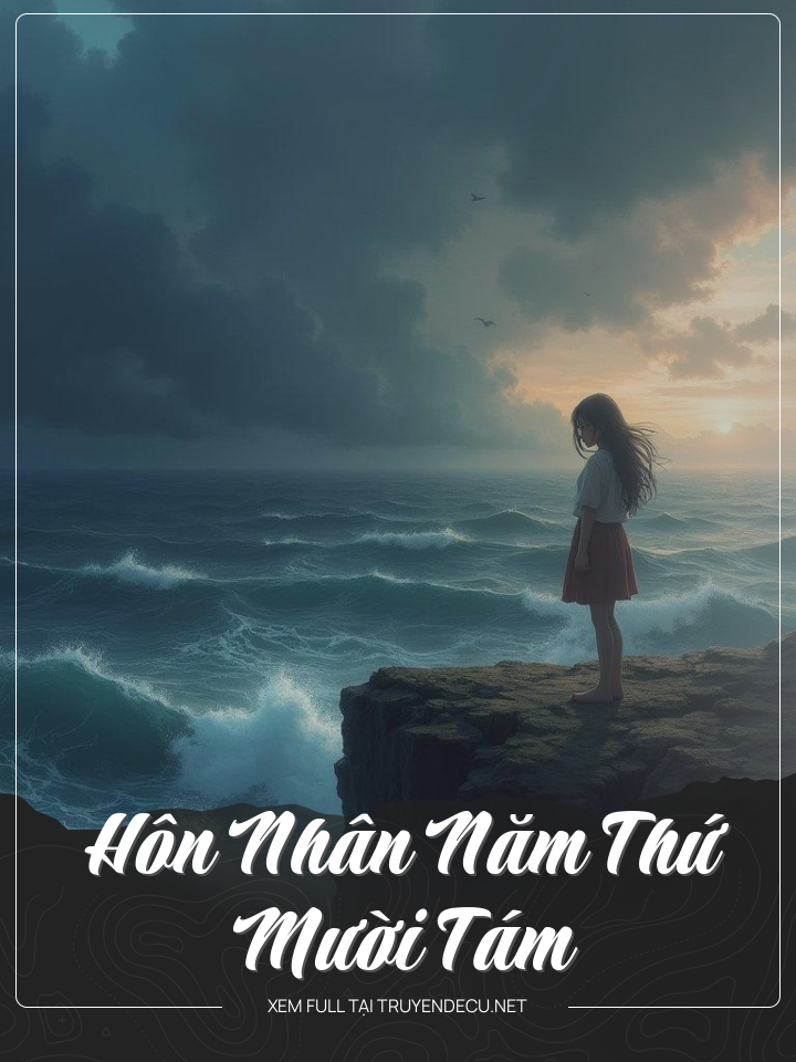 
                            Hôn Nhân Năm Thứ Mười Tám