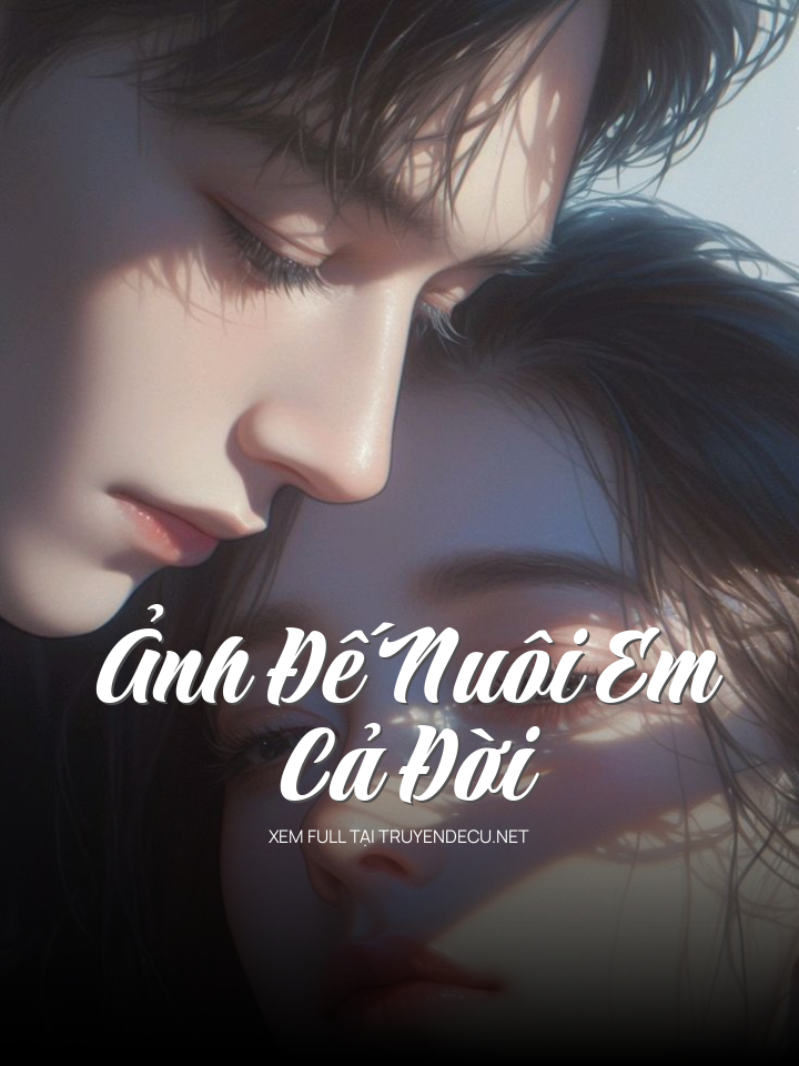 
                            Ảnh Đế Nuôi Em Cả Đời