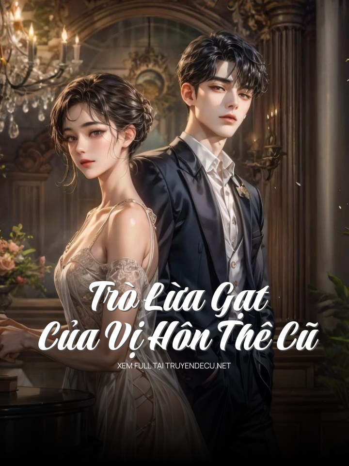 
                            Trò Lừa Gạt Của Vị Hôn Thê Cũ