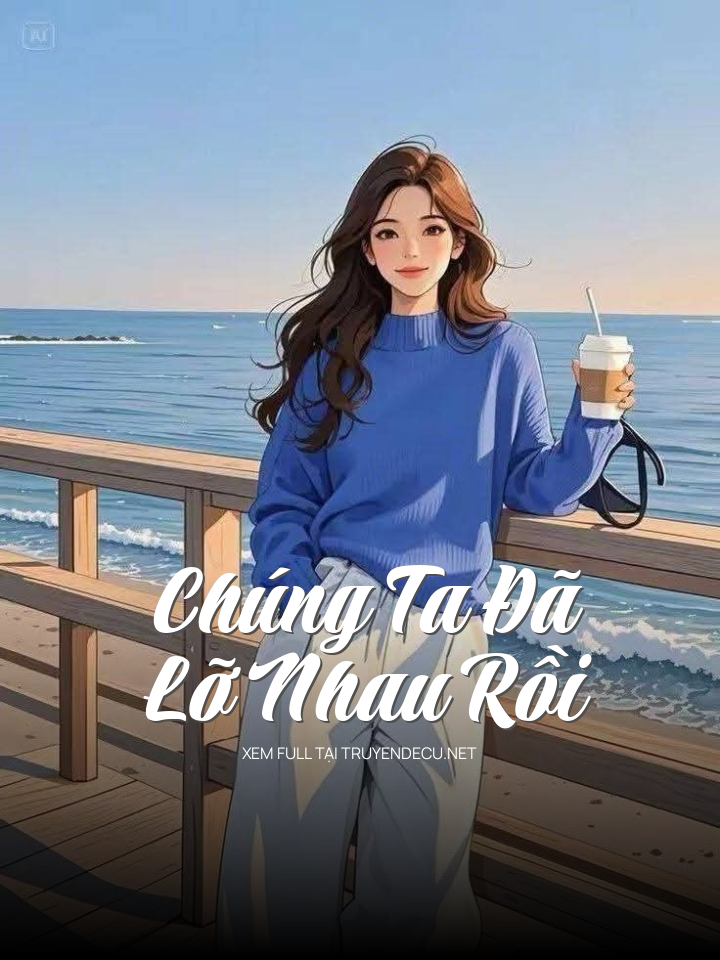 
                            Chúng Ta Đã Lỡ Nhau Rồi