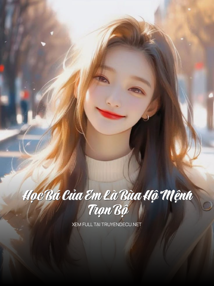 Học Bá Của Em Là Bùa Hộ Mệnh - Trọn Bộ