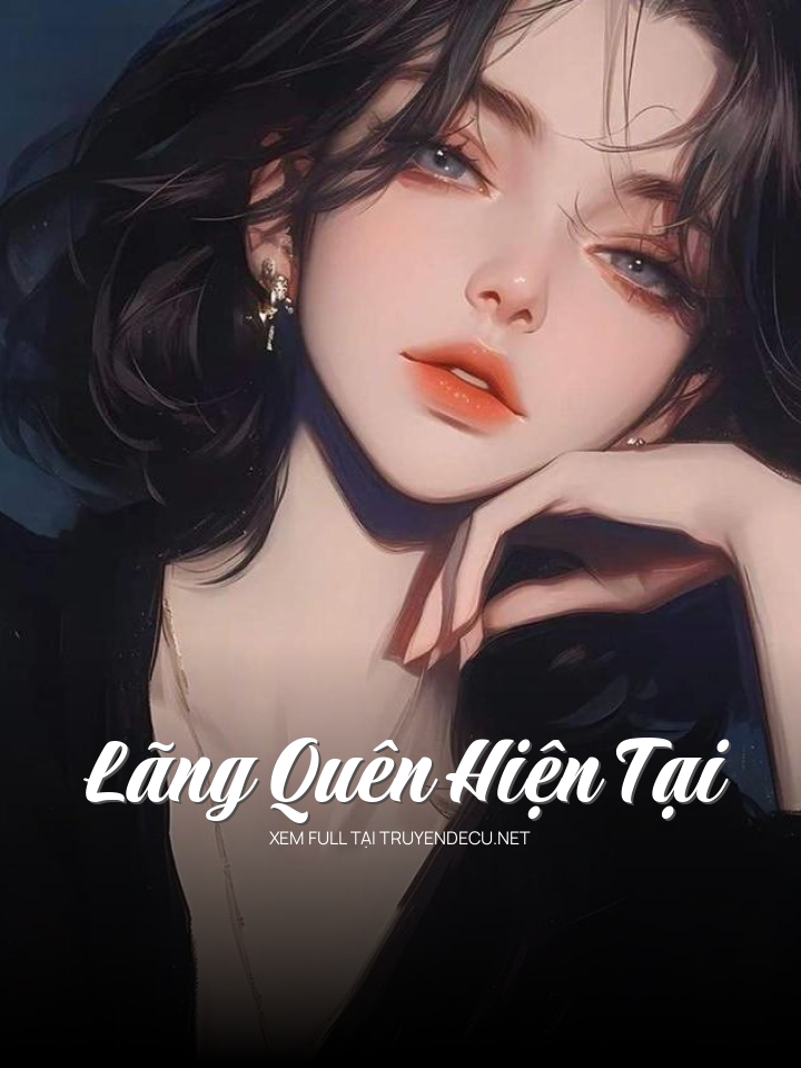 
                            Lãng Quên Hiện Tại