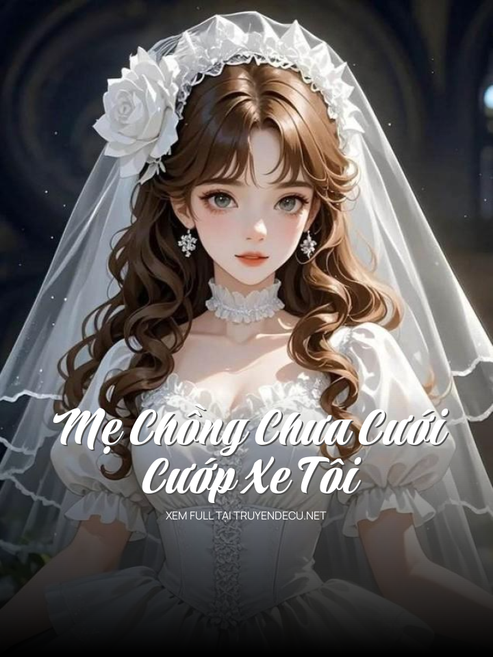 
                            Mẹ Chồng Chưa Cưới Cướp Xe Tôi