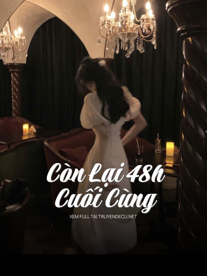 
                            Còn Lại 48h Cuối Cùng