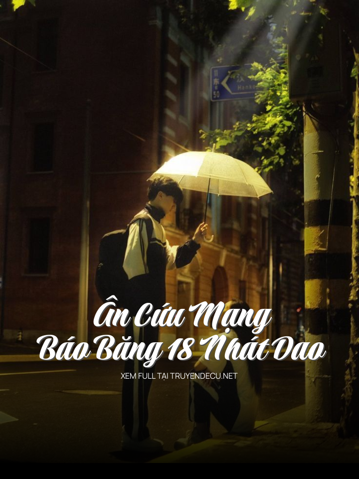 
                            Ân Cứu Mạng, Báo Băng 18 Nhát Dao