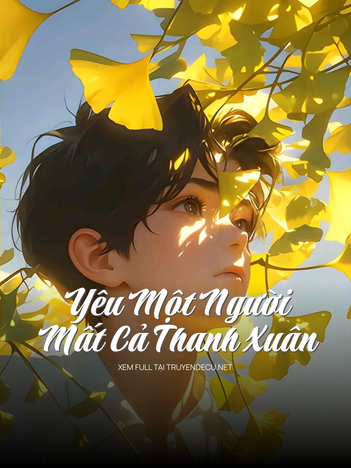 Yêu Một Người, Mất Cả Thanh Xuân