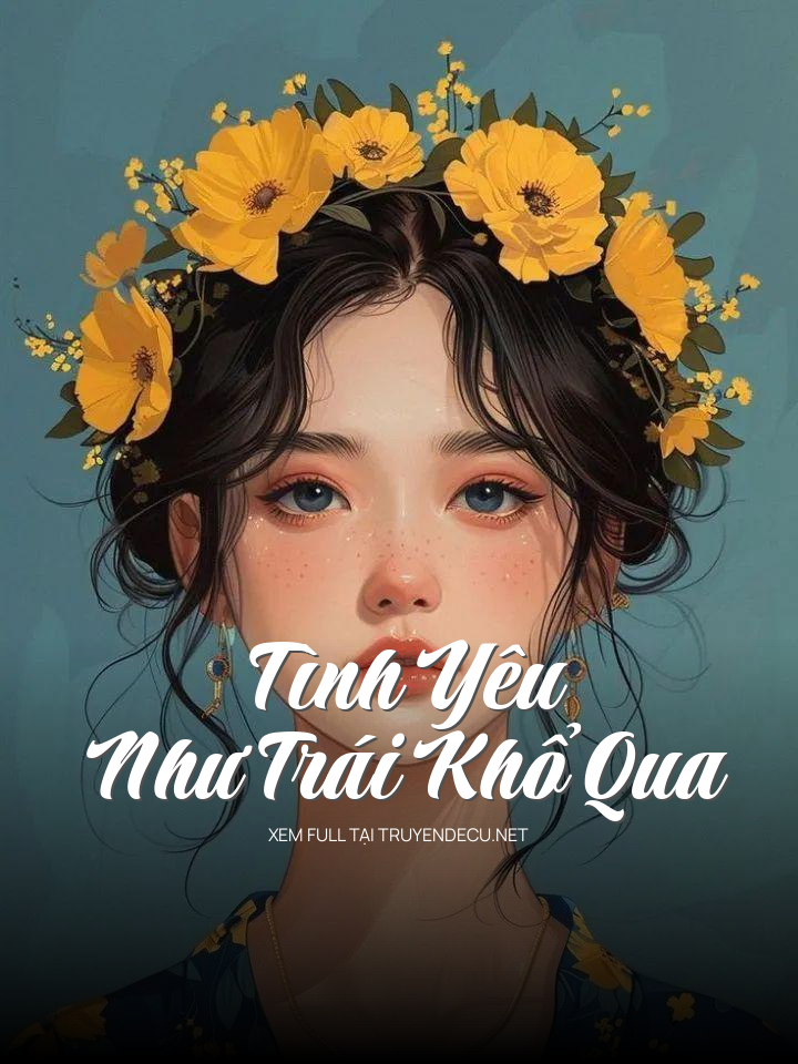 
                            Tình Yêu Như Trái Khổ Qua
