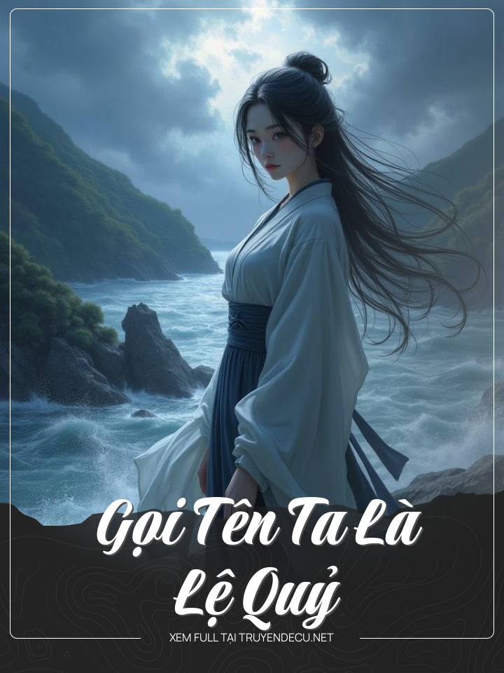 
                            Gọi Tên Ta Là Lệ Quỷ