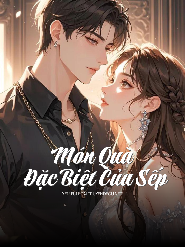 
                            Món Quà Đặc Biệt Của Sếp