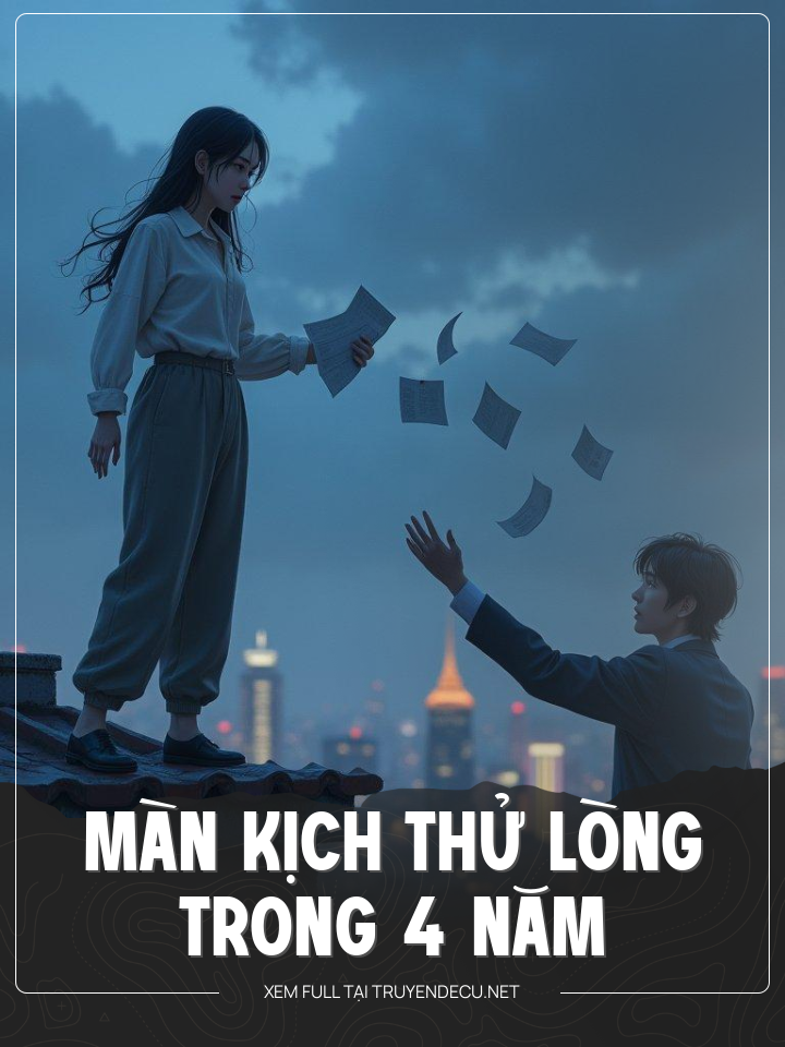 
                            Màn Kịch Thử Lòng 4 Năm