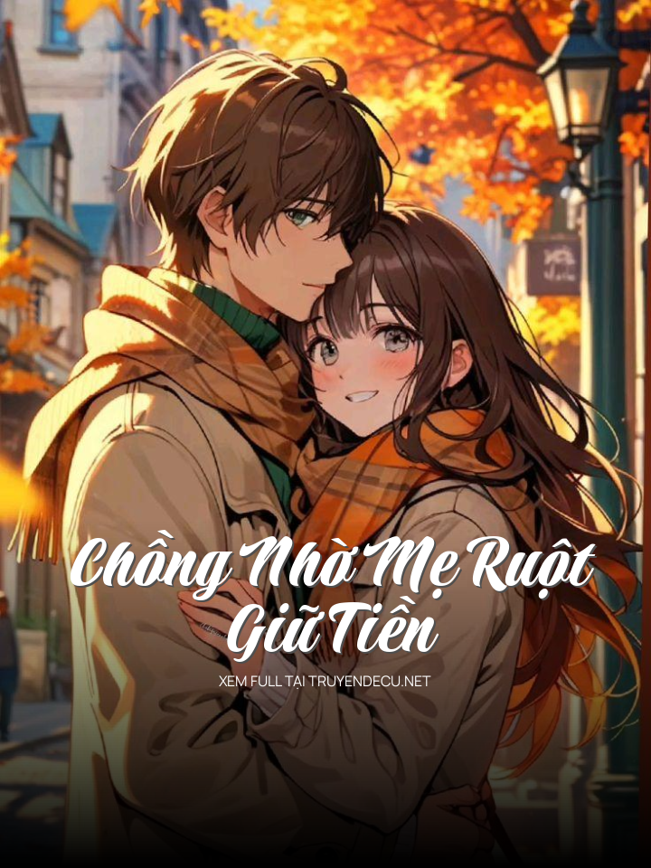 
                            Chồng Nhờ Mẹ Ruột Giữ Tiền