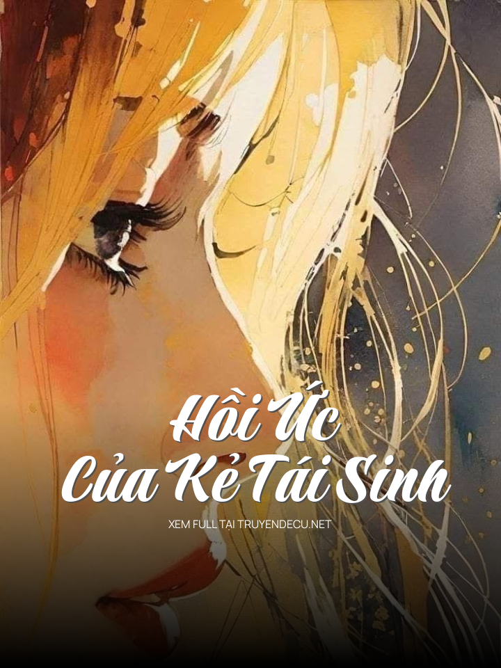 
                            Hồi Ức Của Kẻ Tái Sinh