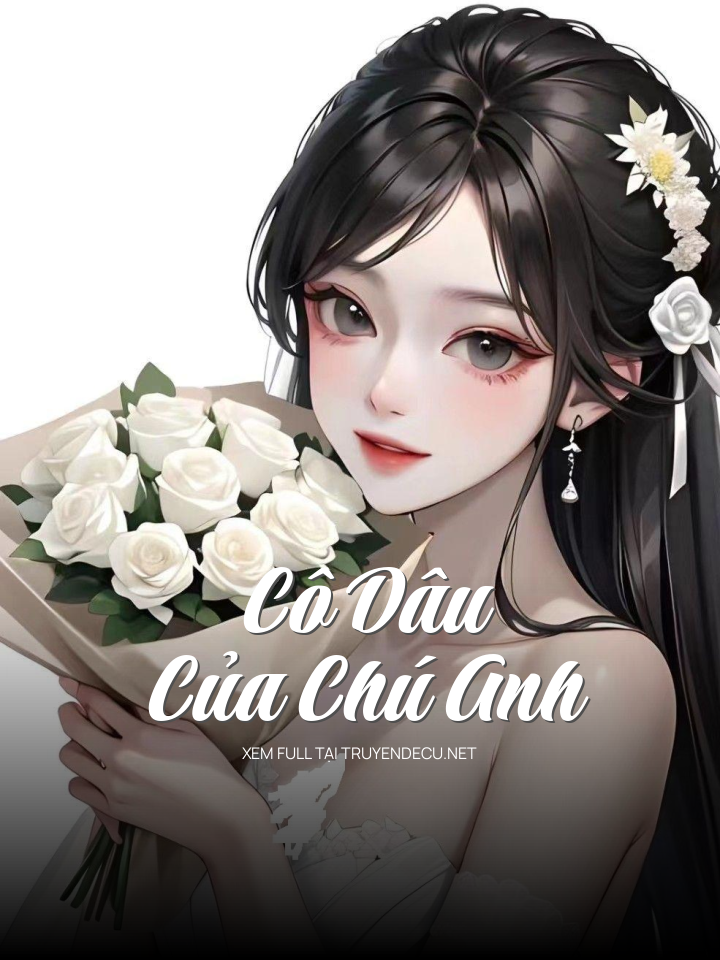 
                            Cô Dâu Của Chú Anh