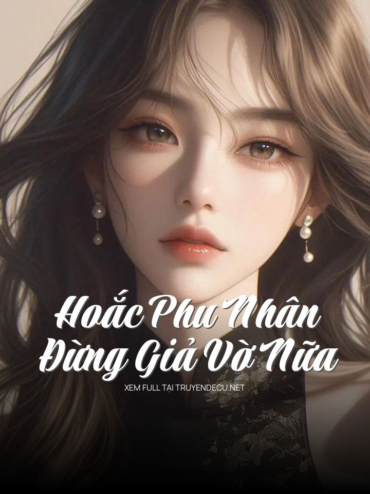 
                            Hoắc Phu Nhân Đừng Giả Vờ Nữa
