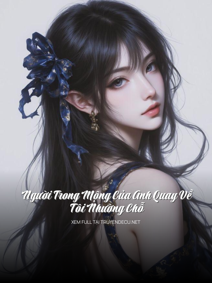 
                            Người Trong Mộng Của Anh Quay Về, Tôi Nhường Chỗ