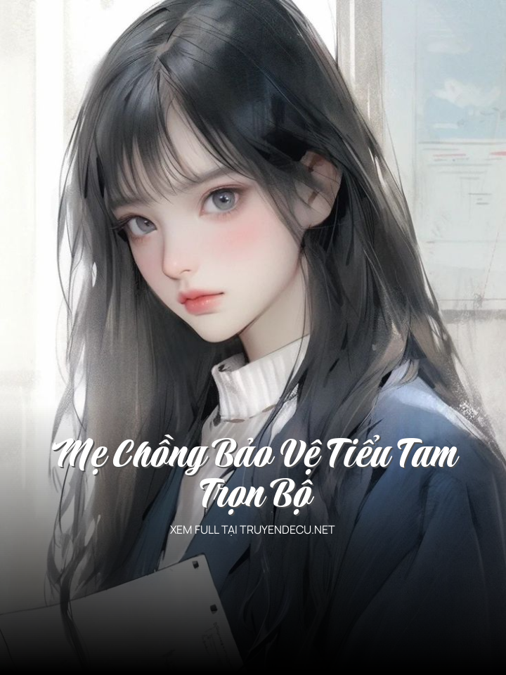 
                            Mẹ Chồng Bảo Vệ Tiểu Tam - Trọn Bộ