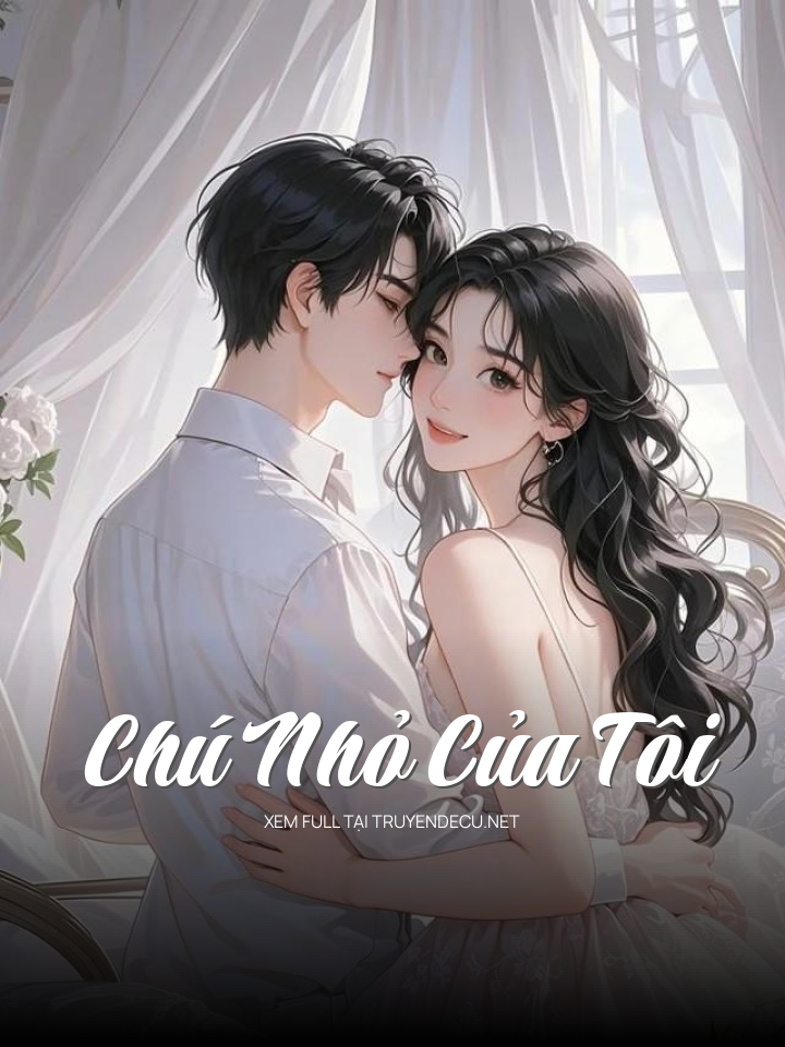 
                            Chú Nhỏ Của Tôi