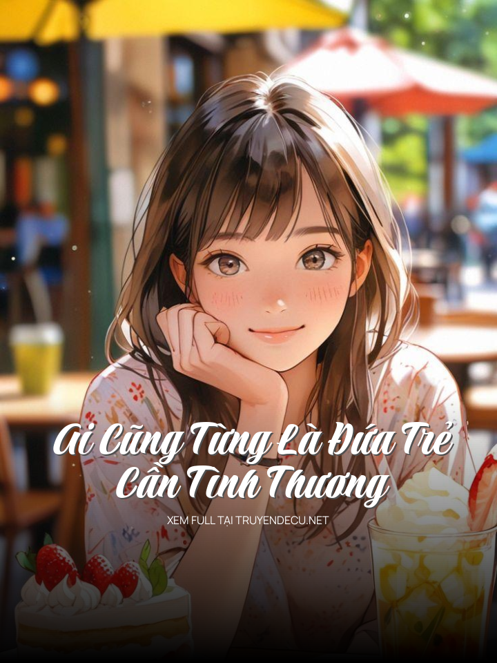 
                            Ai Cũng Từng Là Đứa Trẻ Cần Tình Thương